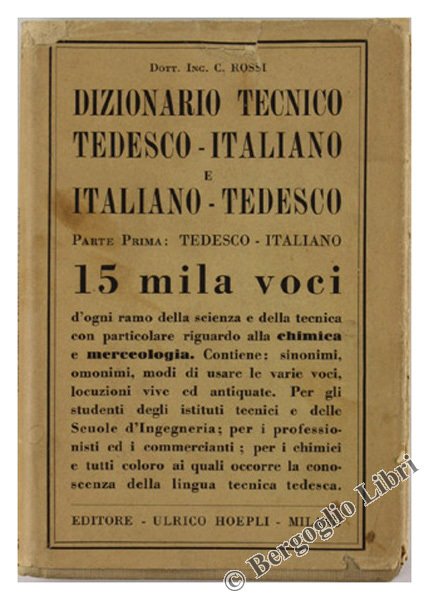 DIZIONARIO TECNICO TEDESCO-ITALIANO E ITALIANO-TEDESCO. Parte prima: Tedesco-italiano.