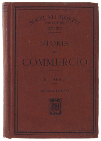 STORIA DEL COMMERCIO. Seconda edizione interamente rifatta.