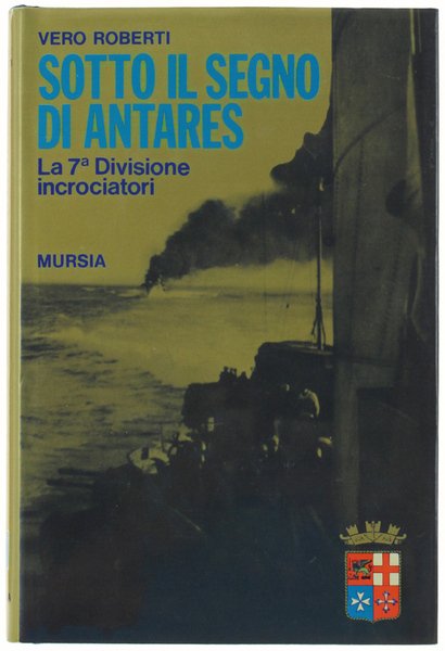 SOTTO IL SEGNO DI ANTARES. La 7ª Divisione incrociatori