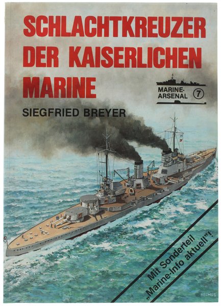 SCHLACHTKREUZER DER KAISERLICHEN MARINE. Marine Arsenal Band.7.