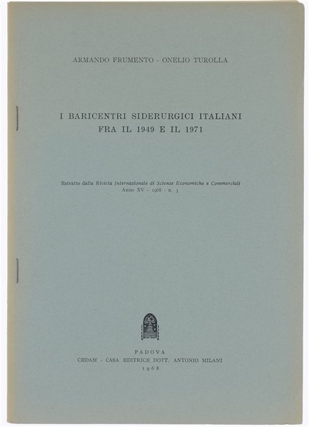 I BARICENTRI SIDERURGICI ITALIANI FRA IL 1949 E IL 1971.