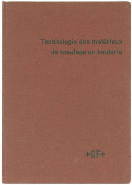 TECHNOLOGIE DES MATERIAUX DE MOULAGE EN FONDERIE.