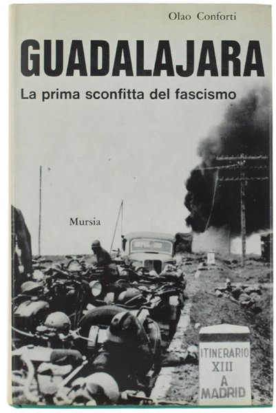 GUADALAJARA. La prima sconfitta del fascismo (rilegato, 1a edizione)