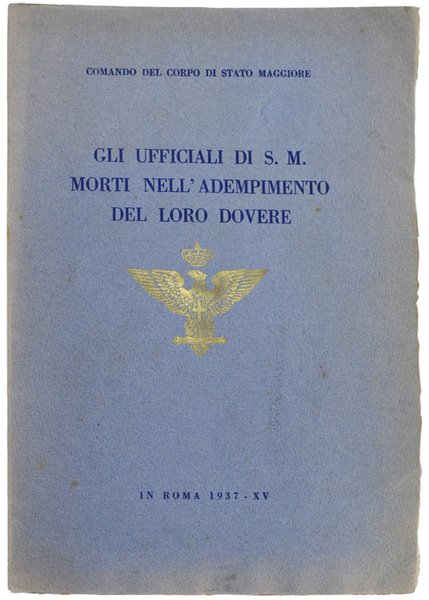 GLI UFFICIALI DI S.M. MORTI NELL'ADEMPIMENTO DEL LORO DOVERE.