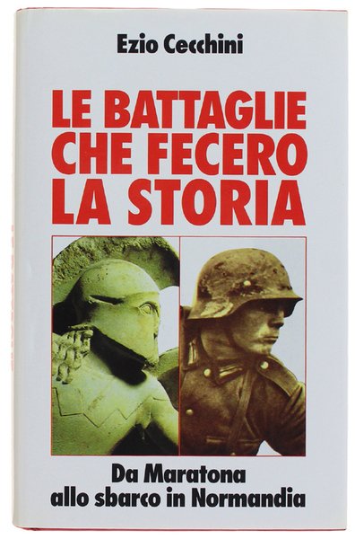 LE BATTAGLIE CHE FECERO LA STORIA. Da Maratona allo sbarco …