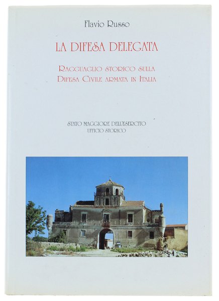 LA DIFESA DELEGATA. Ragguaglio Storico sulla Difesa Civile Armata in …