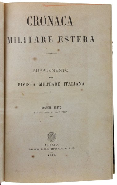CRONACA MILITARE ESTERA. Supplemento alla Rivista Militare Italiana. Volume 6 …