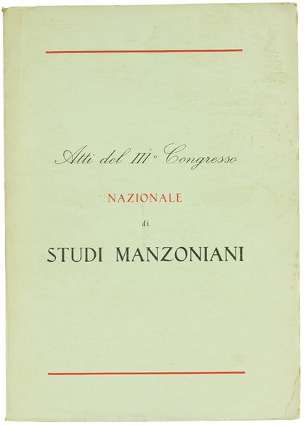 ATTI DEL III° CONGRESSO NAZIONALE DI STUDI MANZONIANI (Lecco, 8-11 settembre 1957).