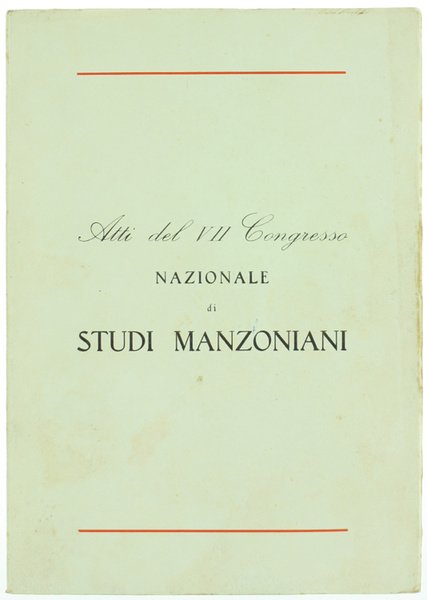 ATTI DEL VII° CONGRESSO NAZIONALE DI STUDI MANZONIANI (Lecco, 9-11 Ottobre 1965).