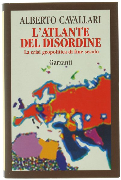 L'ATLANTE DEL DISORDINE. La crisi geopolitica di fine secolo.