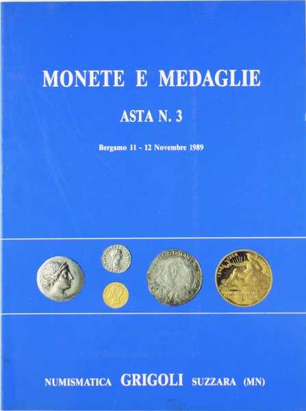 MONETE E MEDAGLIE. ASTA N. 3. Bergamo 11-12 Novembre 1989