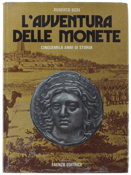 L'AVVENTURA DELLE MONETE. Cinquemila anni di storia.