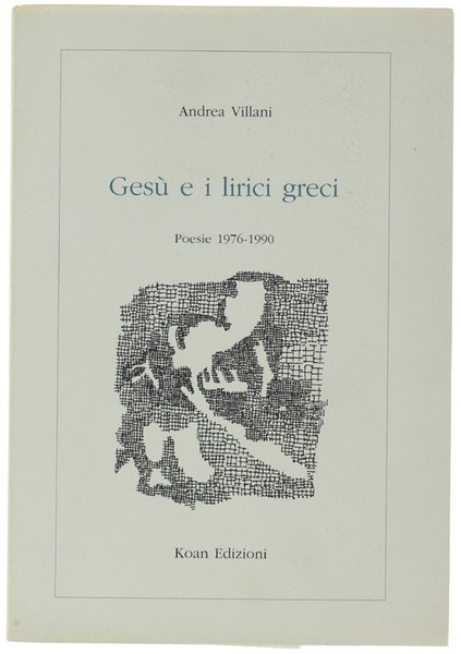 GESU' E I LIRICI GRECI. Poesie 1976-1990.