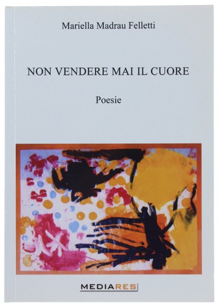 NON VENDERE MAI IL CUORE - Poesie.