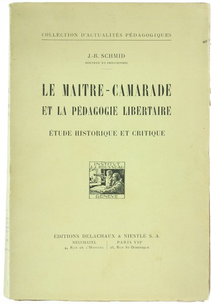 LE MAITRE-CAMARADE ET LA PÉDAGOGIE LIBERTAIRE. Étude historique et critique.