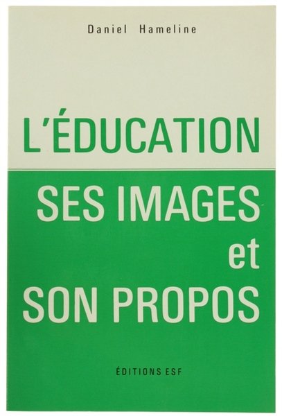 L'EDUCATION, SES IMAGES ET SON PROPOS.