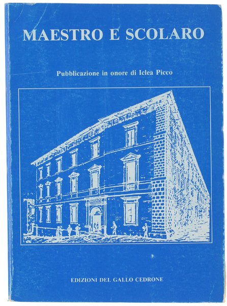 MAESTRO E SCOLARO. Pubblicazione in onore di Iclea Picco.