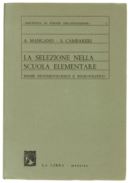 LA SELEZIONE NELLA SCUOLA ELEMENTARE. Esame fenomenologico e socio-politico.