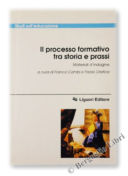 IL PROCESSO FORMATIVO TRA STORIA E PRASSI. Materiali d'indagine.