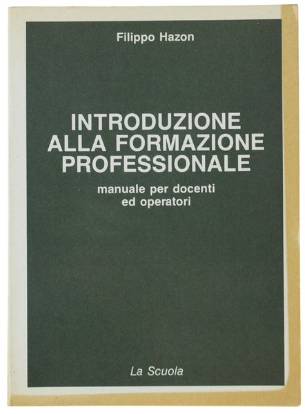 INTRODUZIONE ALLA FORMAZIONE PROFESSIONALE. Manuale per docenti ed operatori.