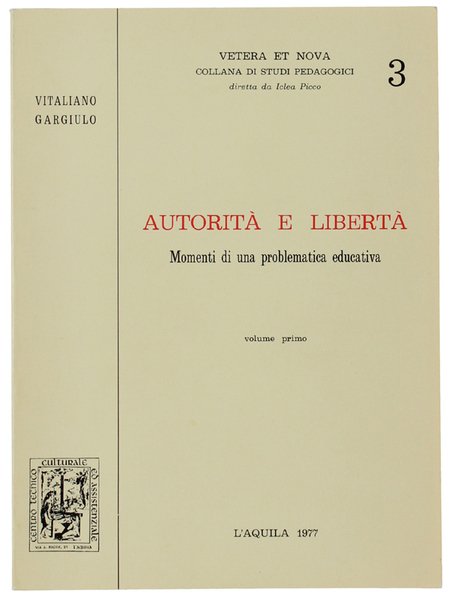 AUTORITA' E LBERTA'. Momenti di una problematica educativa - VOLUME …