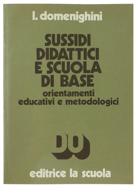 SUSSIDI DIDATTICI E SCUOLA DI BASE. Orientamenti educativi e metodologici.