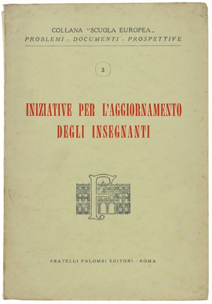 INIZIATIVE PER L'AGGIORNAMENTO DEGLI INSEGNANTI. Atti dell'incontro residenziale dei provveditori …