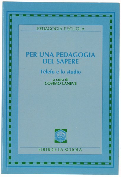 PER UNA PEDAGOGIA DEL SAPERE. Télefo e lo studio.