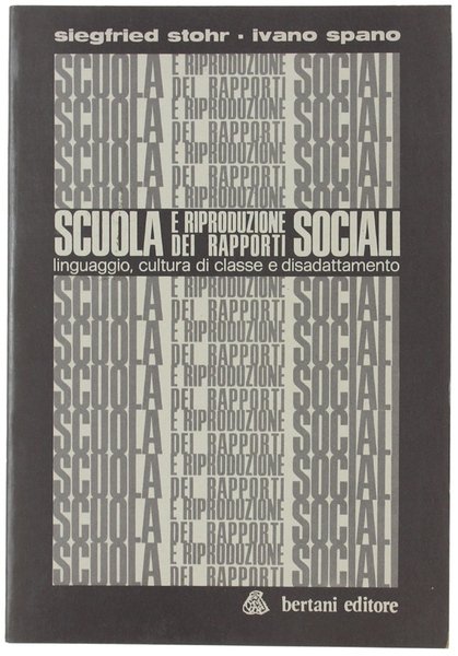 SCUOLA E RIPRODUZIONE DEI RAPPORTI SOCIALI. Linguaggio, cultura di classe …