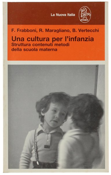 UNA CULTURA PER L'INFANZIA. Struttura contenuti metodi della scuola materna.