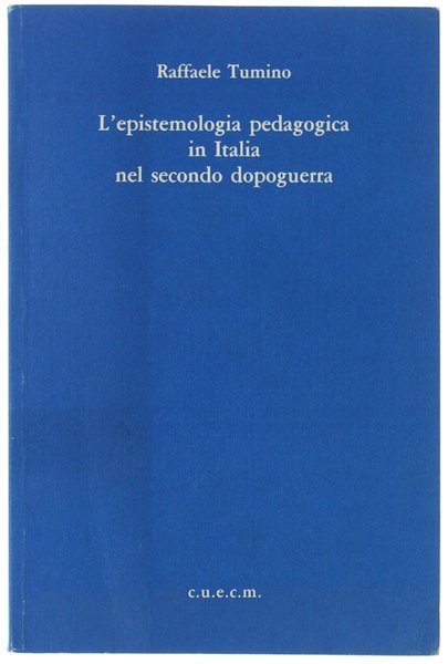 L'EPISTEMOLOGIA PEDAGOGICA IN ITALIA NEL SECONDO DOPOGUERRA.