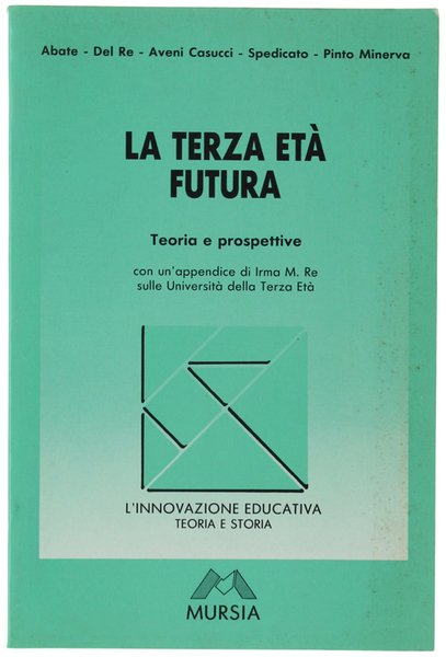 LA TERZA ETA' FUTURA. Teoria e prospettive. Con un'appendice di …