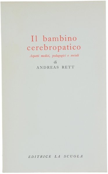 IL BAMBINO CEREBROPATICO. Aspetti medici, pedagogici e sociali.