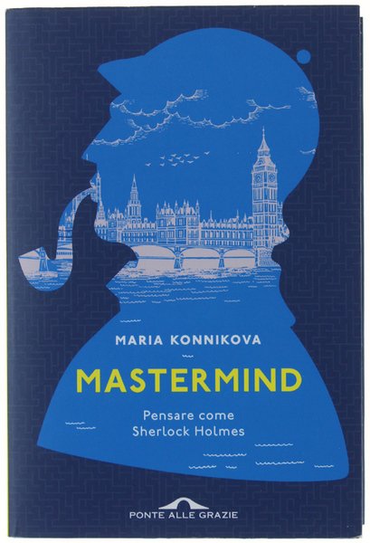 MASTERMIND. Pensare come Sherlock Holmes.