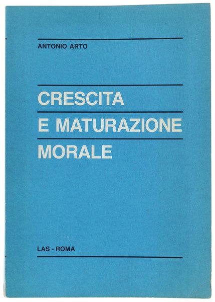 CRESCITA E MATURAZIONE MORALE. Contributi psicologici per una impostazione evolutiva …