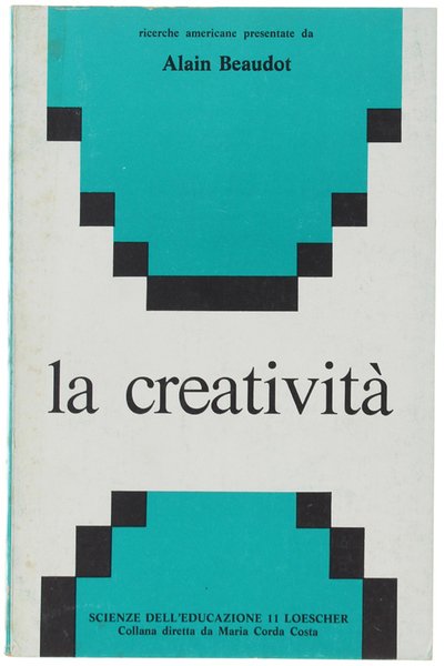LA CREATIVITA'. Ricerche americane presentate da Alain Beaudot.