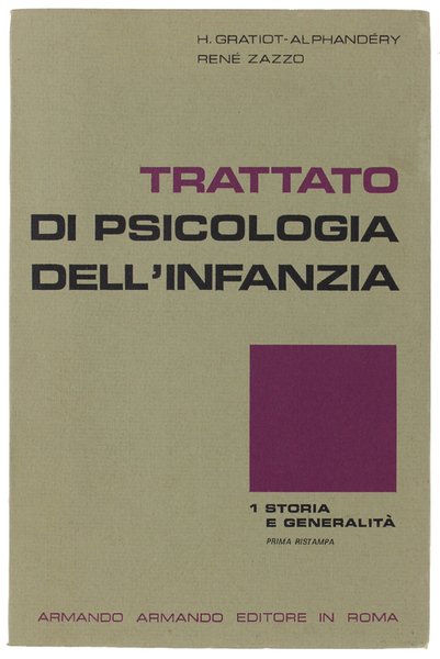 TRATTATO DI PSICOLOGIA DELL'INFANZIA. 1: Storia e generalità.