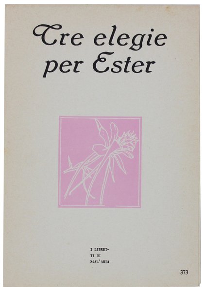 TRE ELEGIE PER ESTER. I Libretti di Mal'Aria 373.