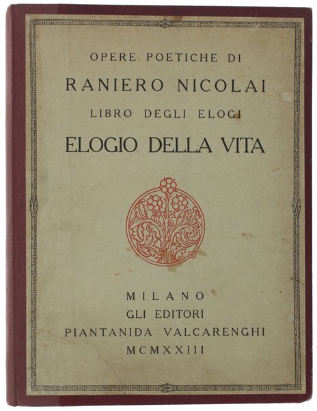 ELOGIO DELLA VITA. Opere Poetiche di Raniero Nicolai.