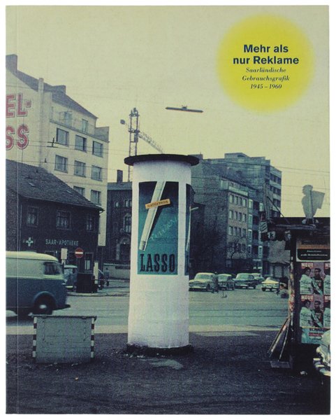 MEHR ALS NUR REKLAME. Saarlandische Gebrauchsgrafik 1945-1960