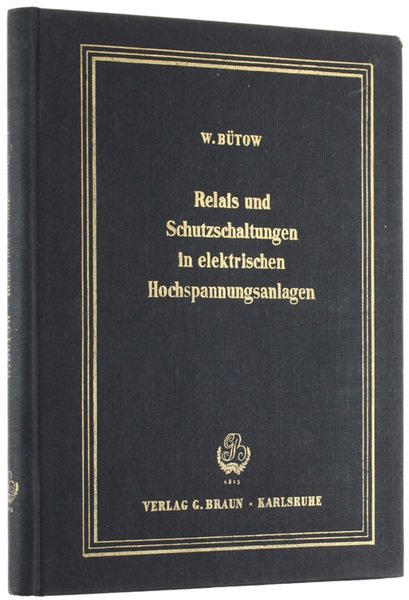 RELAIS UND SCHUTZSCHALTUNGEN IN ELEKTRISCHEN HOCHSPANNUNGSANLAGEN.