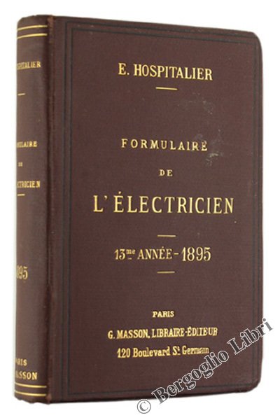 FORMULAIRE PRATIQUE DE L'ELECTRICIEN. Treizième année - 1895
