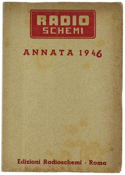 RADIOSCHEMI. Quindicinale di Radiotecnica. ANNATA 1946. Organo Ufficiale del Radio Club d'Italia.