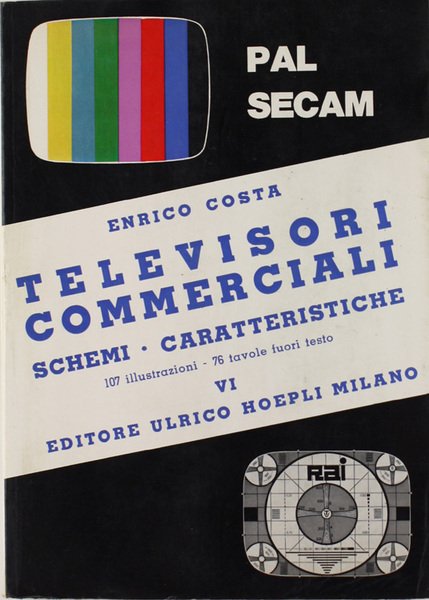 TELEVISORI COMMERCIALI. Schemi - Caratteristiche. Volume VI