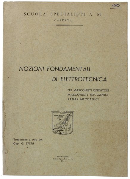 NOZIONI FONDAMENTALI DI ELETTROTECNICA PER MARCONISTI, OPERATORI MARCONISTI, MECCANICI, RADAR MECCANICI.
