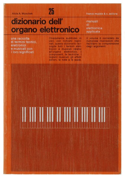 DIZIONARIO DELL'ORGANO ELETTRONICO. Manuali di Elettronica Applicata n. 25. | Immagine principale