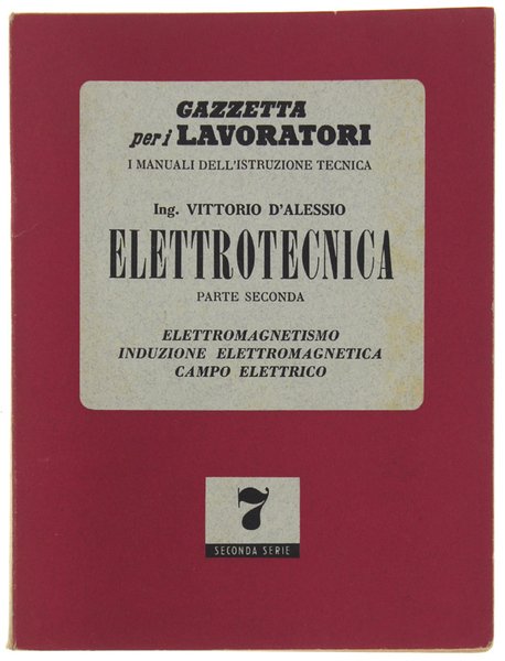 ELETTROTECNICA. Parte II: Elettromagnetismo, induzione elettromagnetica, campo elettrico.