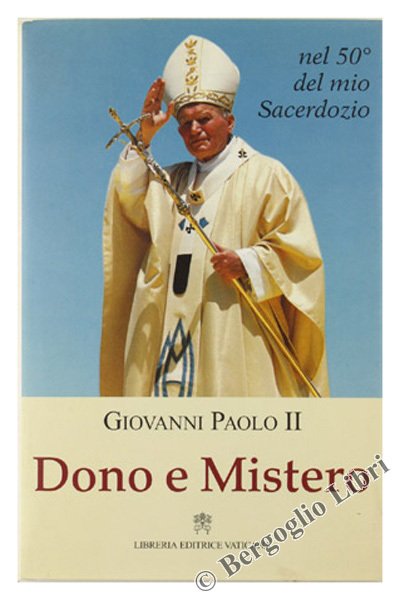 DONO E MISTERO. Nel 50° del mio sacerdozio.