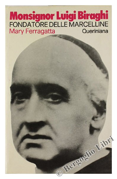 MONSIGNOR LUIGI BIRAGHI FONDATORE DELLE MARCELLINE.