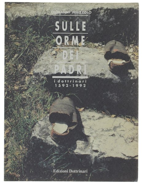 SULLE ORME DEI PADRI. I Dottrinari 1592 - 1992.